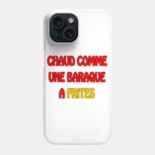 Chaud comme une baraque a frites Phone Case