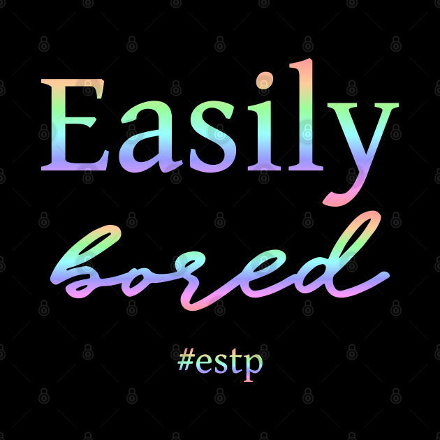 ESTP Easily Bored by coloringiship