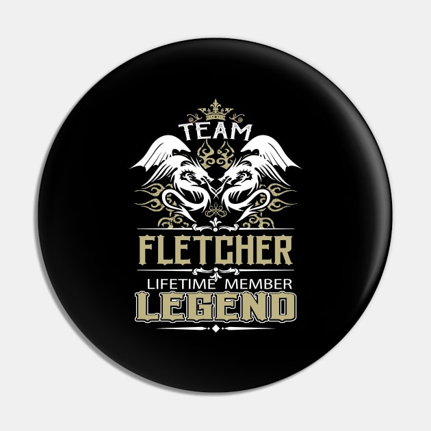 Fletcher Name T Shirt -  Team Fletcher Lifetime Member Legend Name Gift Item Tee Pin by yalytkinyq