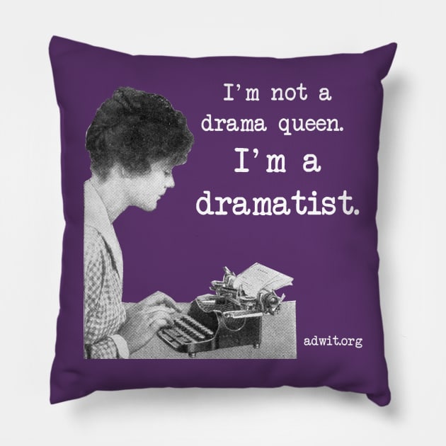 I'm a Dramatist Pillow by 6630 Productions