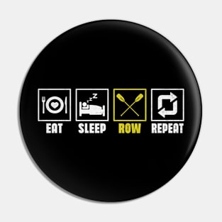 Eat Sleep Row Repeat - Rowing Rower Crew Funny Pin