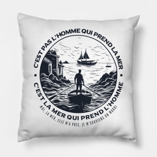 Renaud - c'est pas l'homme qui prend la mer, c'est la mer qui prend l'homme Pillow