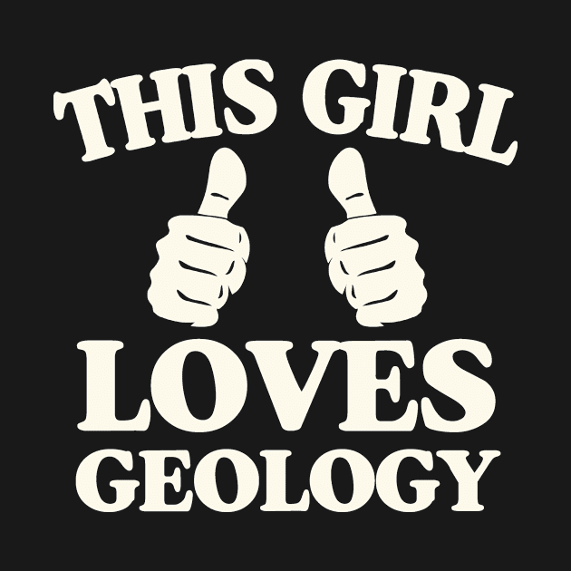 This Girl Loves Geology - Geologist Earth Science Teacher by rockpapertshirts