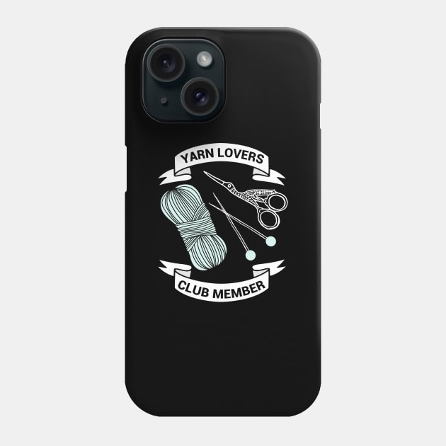 Yarn Lovers Club Member - funny knitting gift Phone Case by kapotka