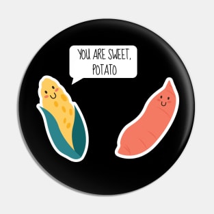 You Are Sweet Potato Funny Vegetables Pin