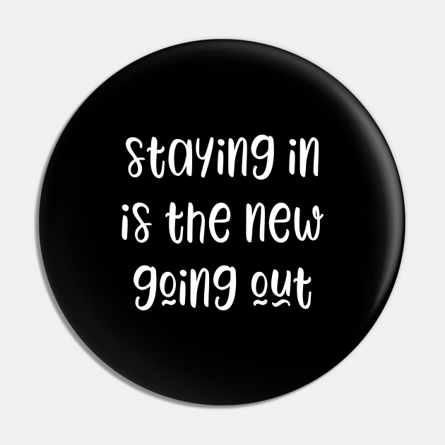 staying in is the new going out t shirt