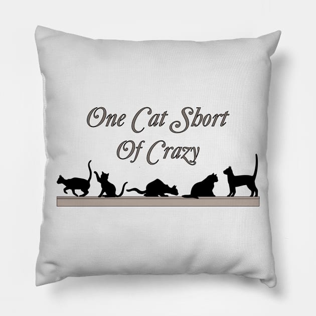 One Cat Short of Crazy Pillow by Alpenglow Workshop