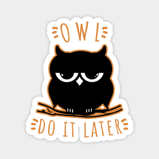 Owl Do It Later | Perfect Cute Funny Owl Procrastination Gift Idea Magnet