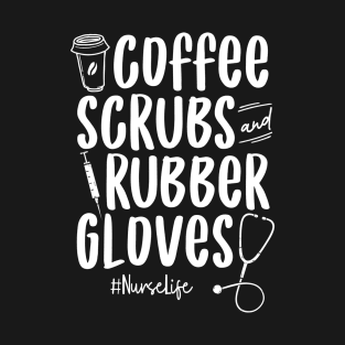 Coffee Scrubs Rubber Gloves Nurse T-Shirt