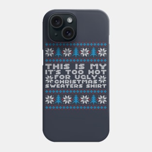 This Is My It's Too Hot For Ugly Christmas Sweaters Phone Case