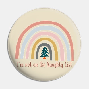 I'm not on the naughty list with rainbow and Xmas tree Pin