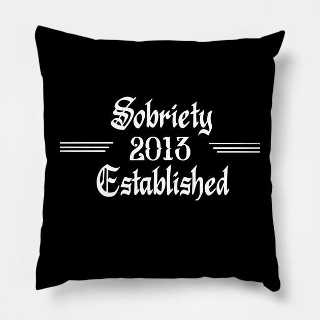 Sobriety Established 2013 Pillow by JodyzDesigns