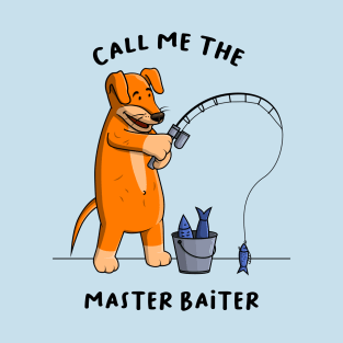 Call Me The Master Baiter T-Shirt