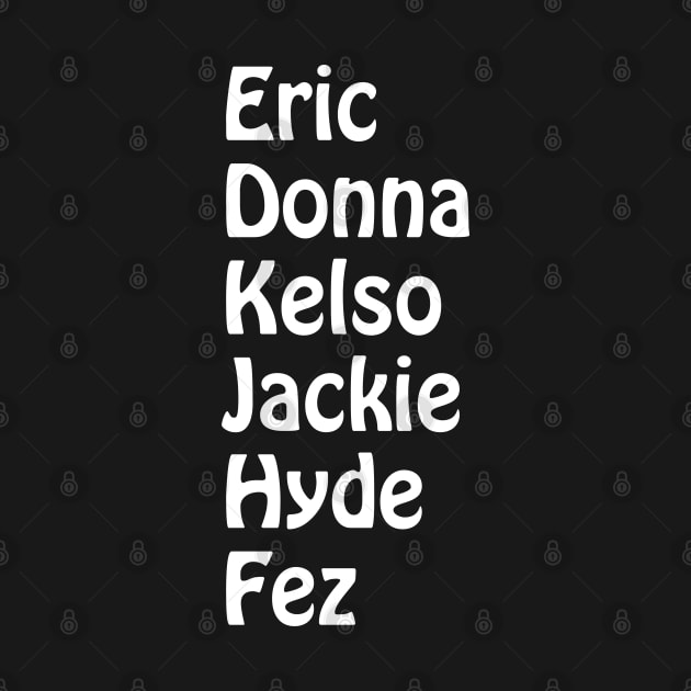 Eric, Donna, Kelso, Jackie, Hyde, Fez by CoolMomBiz