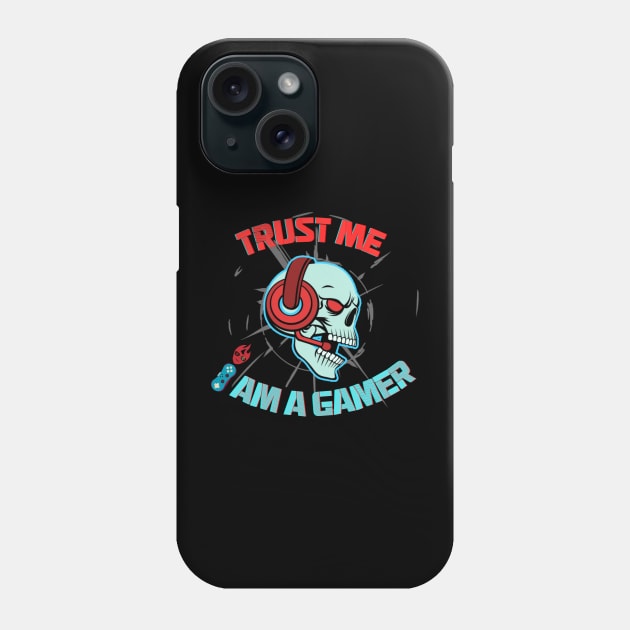 Trust me I am a gamer - gamer skull Phone Case by Smiling-Faces