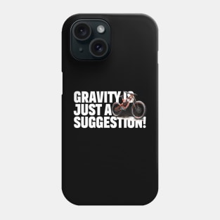 Mountain Bike Gravity is just a suggestion Phone Case