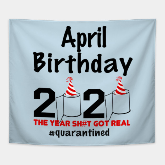 Download April Birthday Quarantined Quarantine Birthday Tapestry Teepublic