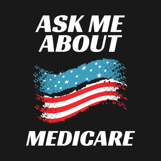 Ask Me About Medicare Health Insurance Consultant by ANbesClothing