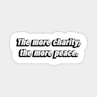 The more charity, the more peace Magnet