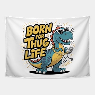 T-Rex Swagger - Livin' the Thug Life Tapestry