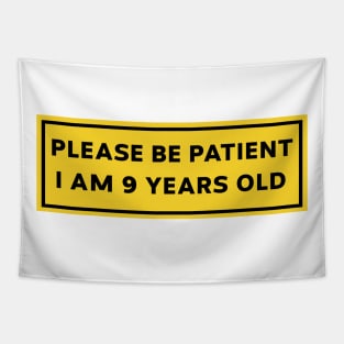 Please Be Patient, I am 9 Years Old. Funny Car Bumper Sticker, Meme sticker, car sticker, adulting, Funny Meme Bumper Sticker Tapestry