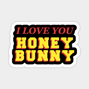 I love you honey bunny Magnet