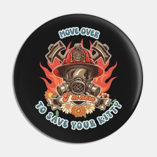 Firefighter woman Fire girl floral groovy funny sarcastic quote Move over I am here to save your kitty Pin