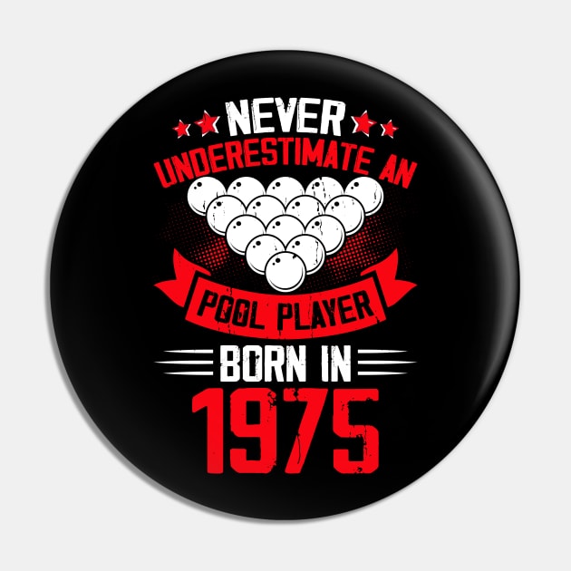 Never Underestimate A Pool Player Born In 1975 T Shirt For Women Men T-Shirt Pin by QueenTees