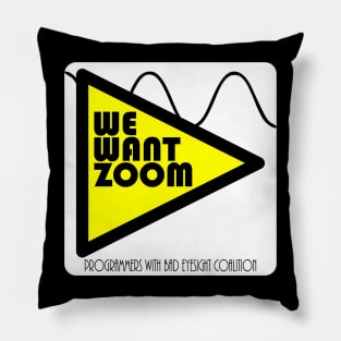 We Want Zoom Programmers With Bad Eyesight Coalition Pillow