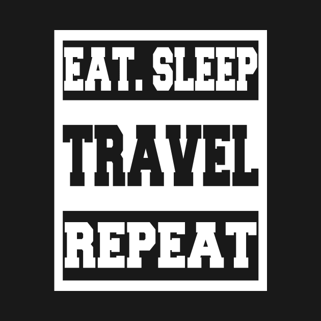 Eat Sleep Travel Repeat by LunaMay