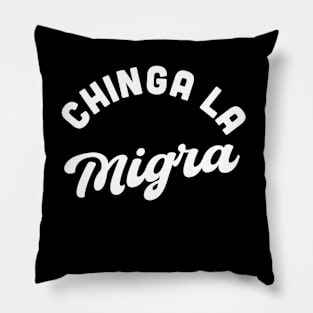 Chinga la Migra Pillow