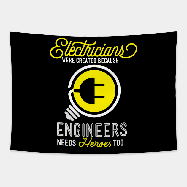 Electrician Gift Electrical Funny Engineers Need Heroes Too Product Tapestry by Linco