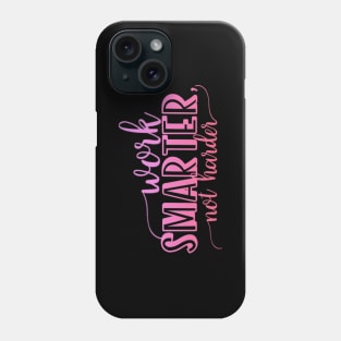 Work smarter not harder Phone Case