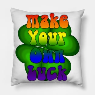 Make your own luck. Pillow