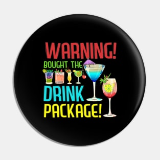 Warning I Bought The Drink Package Funny Family Cruise Tee Pin