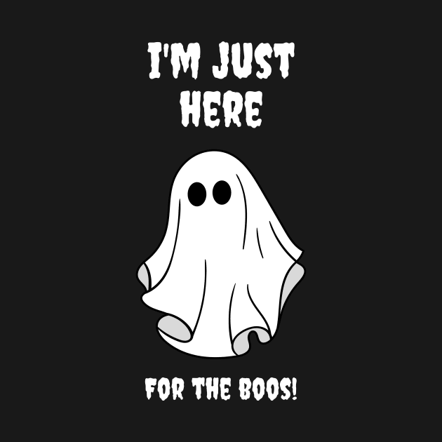 I'm just here for the BOOS! Haloween by TshirtTerrarium