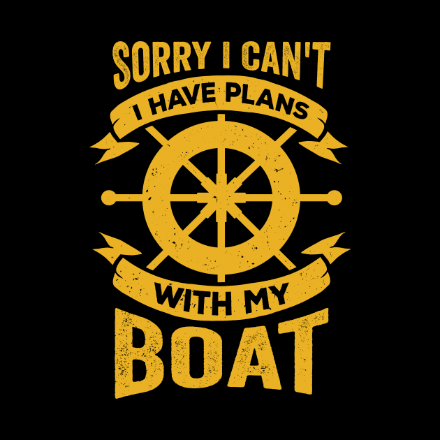 Sorry I Can't I Have Plans With My Boat by Dolde08