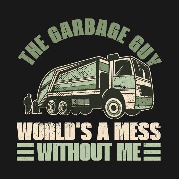 The Garbage Guy - World's a Mess Without Me - Trash Truck by Anassein.os