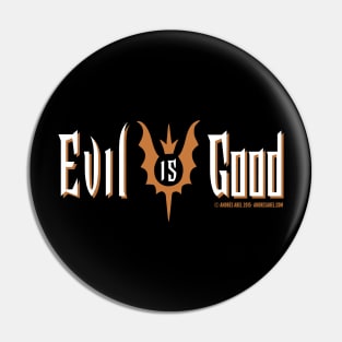 Evil Is Good Pin