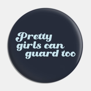 Pretty-Girls-Can-Guard-Too Pin