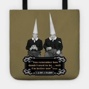 Laurel & Hardy Quotes: ‘You Remember How Dumb I Used To be…Well I'm Better Now’ Tote