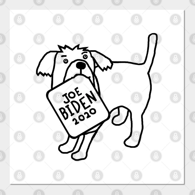Cute Dog With Joe Biden 2020 Sign Outline Joe Biden Posters And Art Prints Teepublic