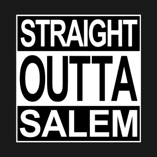 Straight Outta Salem T-Shirt