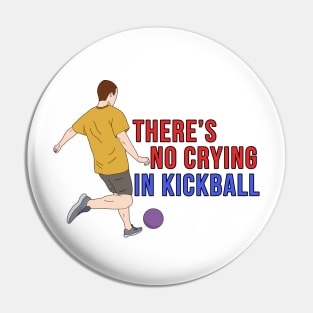 There's No Crying in Kickball Pin