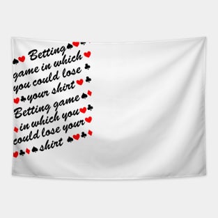 betting game in which you could lose your shirt Tapestry