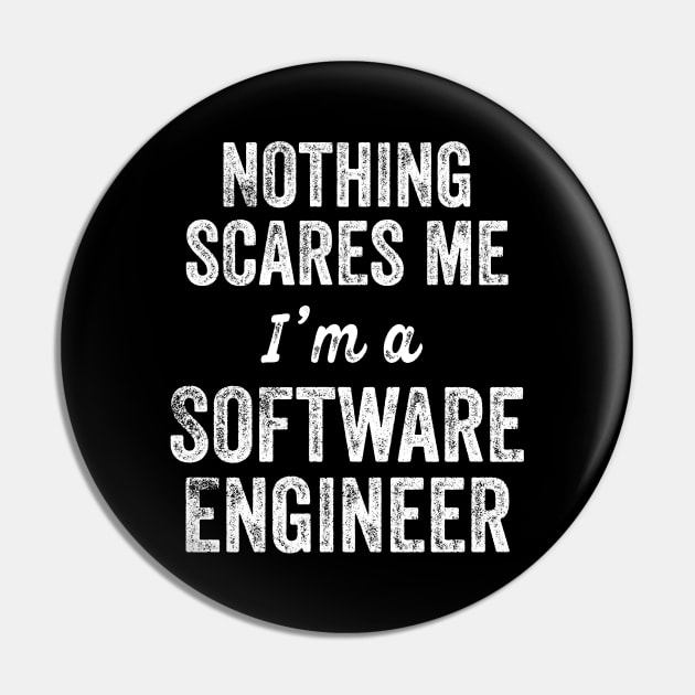 Nothing Scares Me I'm A Software Engineer Gift College First Job Promotion Pin by HuntTreasures