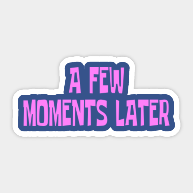 a few moments later sound effect download a few moments later sound effect download
