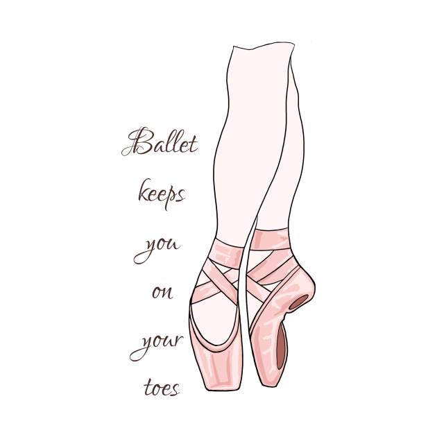 Ballet keeps you on your toes by MamaODea