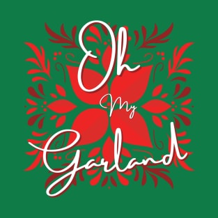 Oh My Garland! T-Shirt