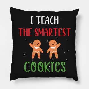 I Teach the Smartest Cookies / Funny Cookies Teacher Christmas / Cute Little Cookies Christmas Teacher Gift Pillow